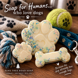 SOAP FOR HUMANS...WHO LOVE DOGS